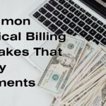 Common Medical Billing Mistakes That Delay Payments