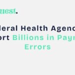 Federal Health Agencies Report Billions in Payment Errors