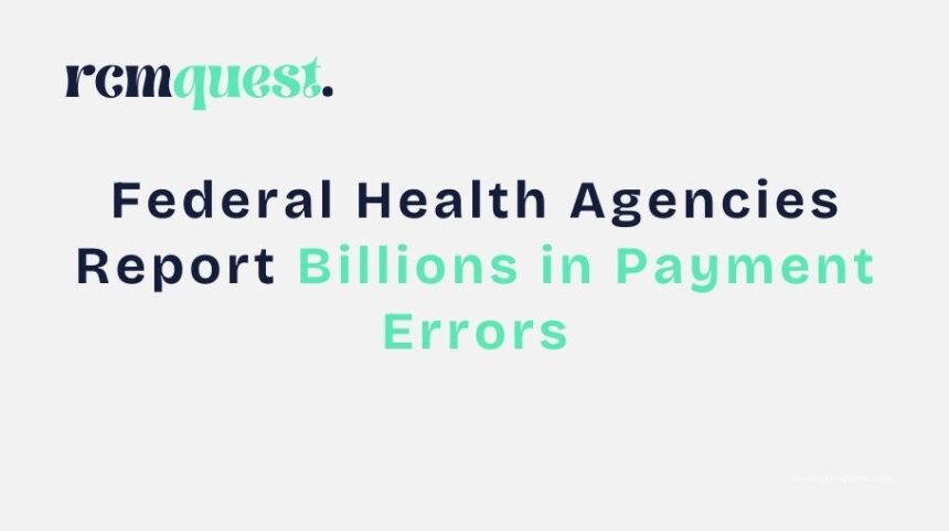 Federal Health Agencies Report Billions in Payment Errors